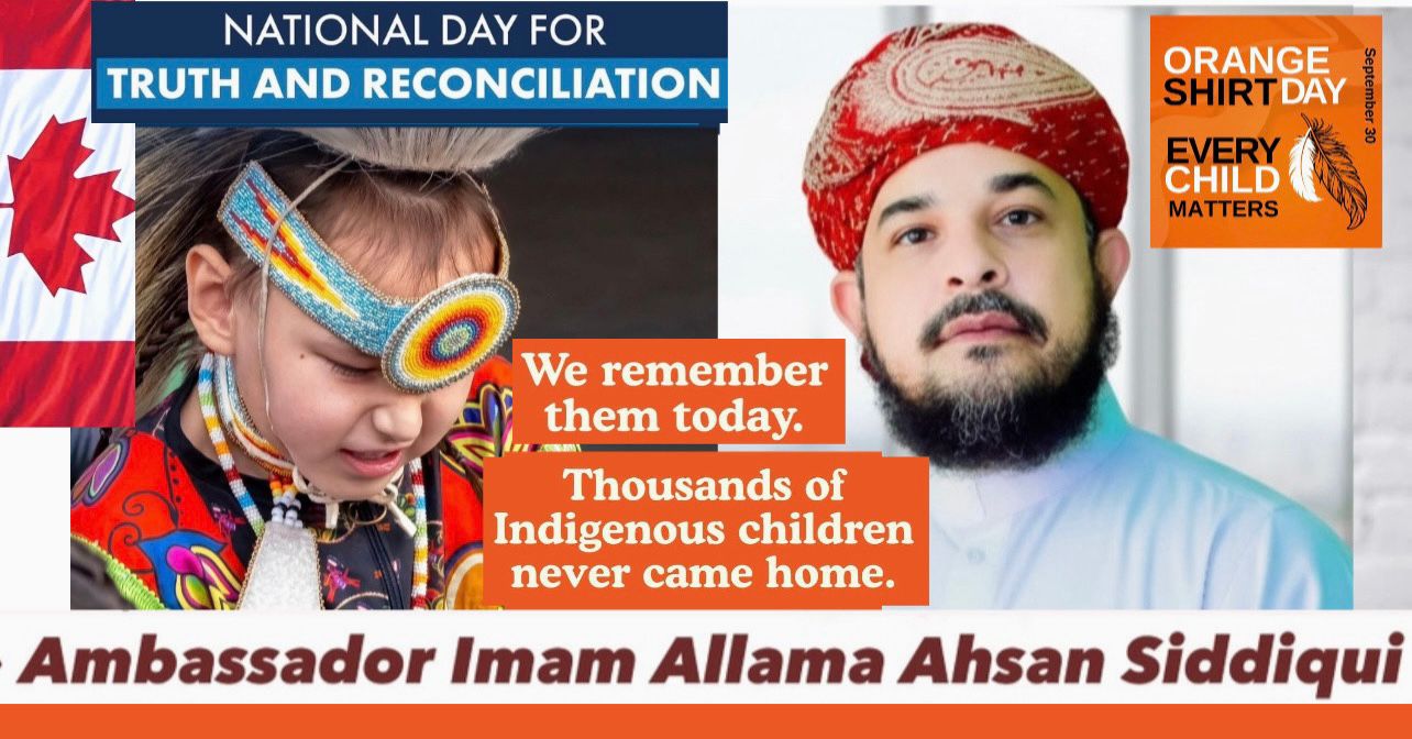 Truth brings healing, and healing brings hope. We honors the National Day for Truth and Reconciliation. Ambassador Allama Ahsan Siddiqui